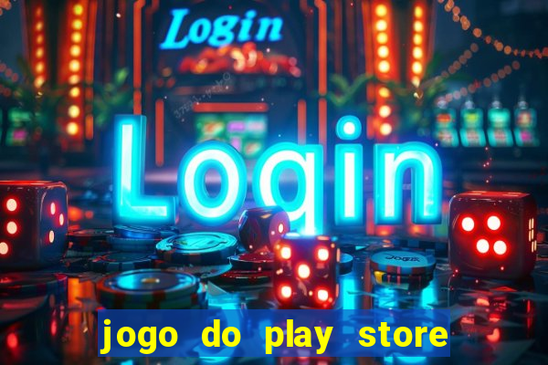 jogo do play store que ganha dinheiro de verdade